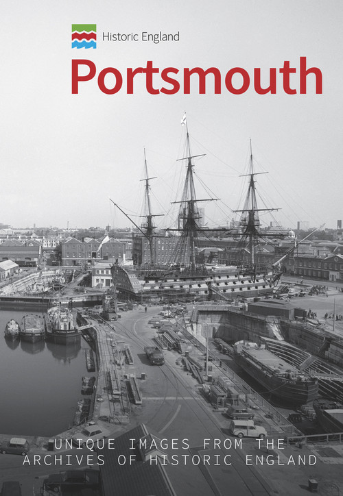 Historic England: Portsmouth (Unique Images from the Archives of Historic England) by Philip MacDougall, Historic England, 9781445675268