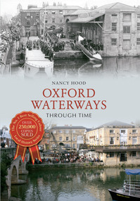 Oxford Waterways Through Time by Nancy Hood, 9781445612003