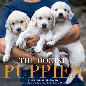 The Dogist Puppies by Elias Weiss Friedman, 9781579657437