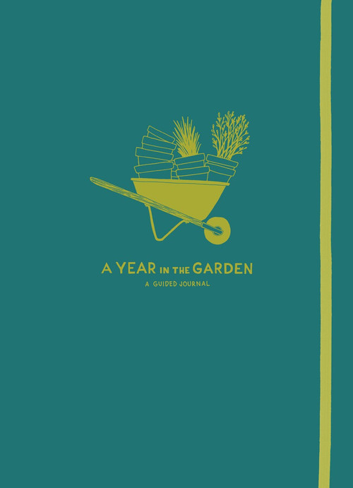 A Year in the Garden (A Guided Journal) by Nina Montenegro, Sonya Montenegro, 9781604698282