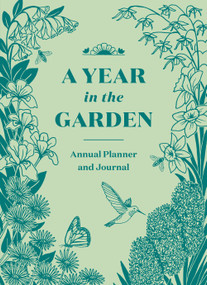 A Year in the Garden (A Guided Journal) by Nina Montenegro, Sonya Montenegro, 9781604698282