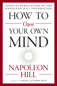 How to Own Your Own Mind by Napoleon Hill, 9780143111528