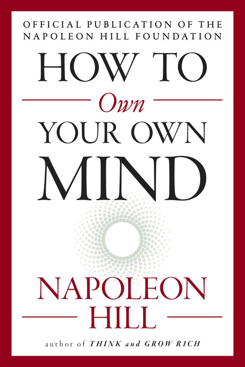 How to Own Your Own Mind by Napoleon Hill, 9780143111528