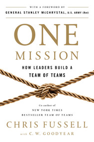 One Mission (How Leaders Build a Team of Teams) by Chris Fussell, C. W. Goodyear, General Stanley McChrystal, 9780735211353