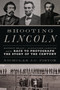 Shooting Lincoln (Mathew Brady, Alexander Gardner, and the Race to Photograph the Story of the Century) by Nicholas J.C. Pistor, 9780306824692