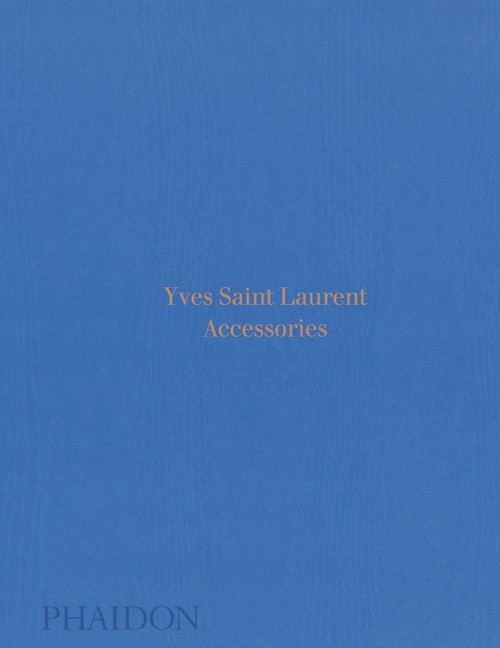 Yves Saint Laurent (Accessories) by Patrick Mauriès, 9780714874715