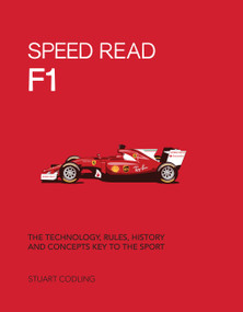 Speed Read F1 (The Technology, Rules, History and Concepts Key to the Sport) by Stuart Codling, 9780760355626