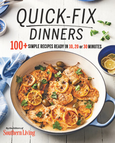 Quick-Fix Dinners (100+ Simple Recipes Ready in 10, 20, or 30 Minutes) by The Editors of Southern Living, 9780848755126