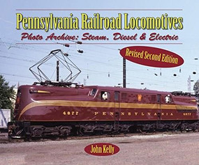 Pennsylvania Railroad Locomotives (Photo Archive: Steam, Diesel, and Electric) by John Kelly, 9781583883495