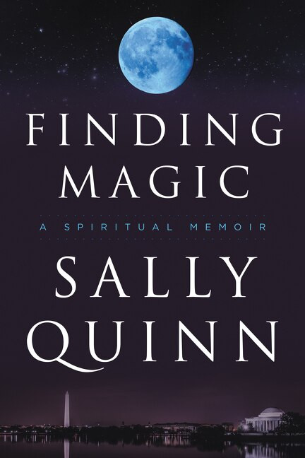 Finding Magic (A Spiritual Memoir) by Sally Quinn, 9780062315502