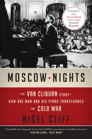 Moscow Nights (The Van Cliburn Story--How One Man and His Piano Transformed the Cold War) by Nigel Cliff, 9780062333179