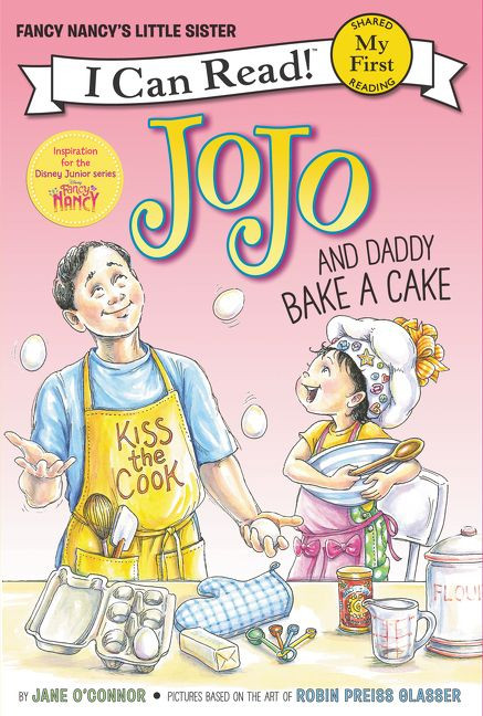 Fancy Nancy: JoJo and Daddy Bake a Cake by Jane O'Connor, Robin Preiss Glasser, 9780062378019