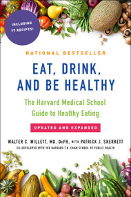 Eat, Drink, and Be Healthy (The Harvard Medical School Guide to Healthy Eating) by Walter Willett, P.J. Skerrett, 9781501164774
