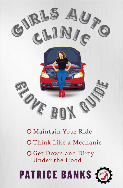 Girls Auto Clinic Glove Box Guide by Patrice Banks, 9781501144110
