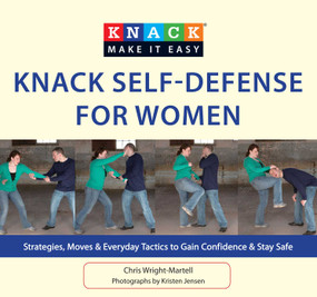 Knack Self-Defense for Women (Strategies, Moves & Everyday Tactics To Gain Confidence & Stay Safe) by Chris Wright-Martell, Kristen Jensen, 9781599219561
