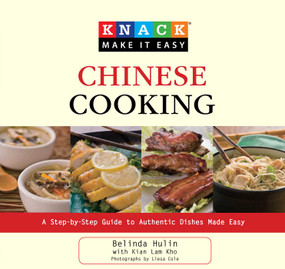 Knack Chinese Cooking (A Step-By-Step Guide To Authentic Dishes Made Easy) by Belinda Hulin, Kian Lam Kho, Liesa Cole, 9781599216164
