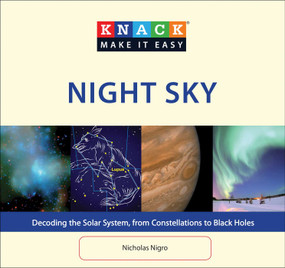 Knack Night Sky (Decoding The Solar System, From Constellations To Black Holes) by Nicholas Nigro, 9781599219554