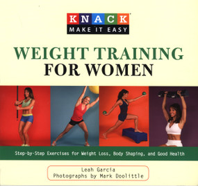 Knack Weight Training for Women (Step-By-Step Exercises For Weight Loss, Body Shaping, And Good Health) by Leah Garcia, Mark Doolittle, 9781599215624