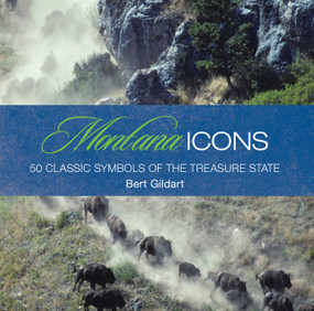 Montana Icons (Fifty Classic Symbols Of The Treasure State) by Jane Gildart, 9780762779673