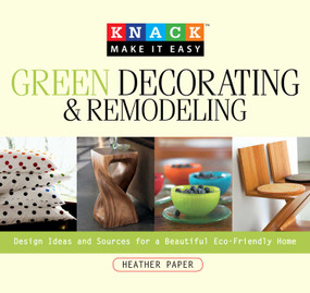 Knack Green Decorating & Remodeling (Design Ideas And Sources For A Beautiful Eco-Friendly Home) by Heather Paper, 9781599213774