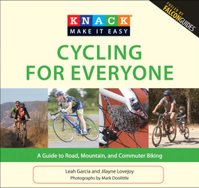Knack Cycling for Everyone (A Guide To Road, Mountain, And Commuter Biking) by Leah Garcia, Jilayne Lovejoy, Mark Doolittle, 9781599218717
