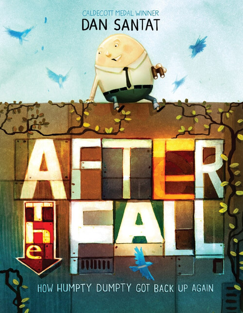 After the Fall (How Humpty Dumpty Got Back Up Again) by Dan Santat, Dan Santat, 9781626726826