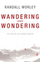 Wandering and Wondering (The Process That Brings Purpose) by Randall Worley, 9781629119069