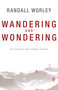 Wandering and Wondering (The Process That Brings Purpose) by Randall Worley, 9781629119069