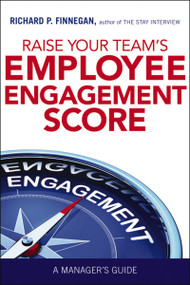 Raise Your Team's Employee Engagement Score (A Manager's Guide) by Richard Finnegan, 9780814438626