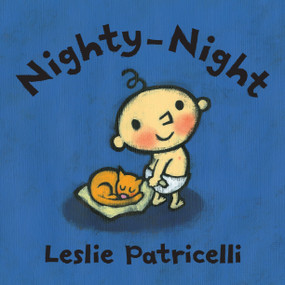 Nighty-Night ((A Bedtime Story About Night Time Routines for Babies and Toddlers)) by Leslie Patricelli, Leslie Patricelli, 9780763679323