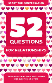 52 Questions for Relationships (Learn More About Your Relationship One Question At A Time) by Travis Hellstrom, 9781578266913