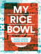 My Rice Bowl (Korean Cooking Outside the Lines) by Rachel Yang, Jess Thomson, 9781632170781