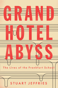 Grand Hotel Abyss (The Lives of the Frankfurt School) - 9781784785697 by Stuart Jeffries, 9781784785697