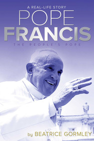 Pope Francis (The People's Pope) by Beatrice Gormley, 9781481481410