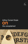On the Unexplained by Arthur Conan Doyle, 9781843916239