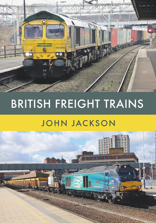 British Freight Trains by John Jackson, 9781445672687