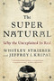 The Super Natural (Why the Unexplained Is Real) by Whitley Strieber, Jeffrey J. Kripal, 9780143109501