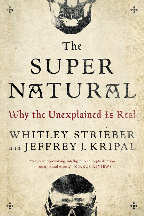 The Super Natural (Why the Unexplained Is Real) by Whitley Strieber, Jeffrey J. Kripal, 9780143109501