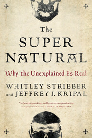 The Super Natural (Why the Unexplained Is Real) by Whitley Strieber, Jeffrey J. Kripal, 9780143109501