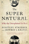 The Super Natural (Why the Unexplained Is Real) by Whitley Strieber, Jeffrey J. Kripal, 9780143109501