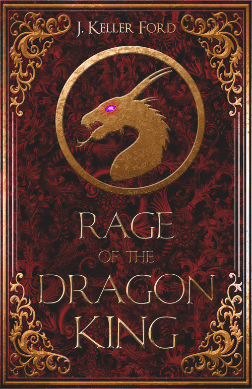 Rage of the Dragon King by J. Keller Ford, 9781946700360