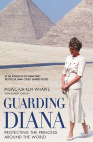 Guarding Diana (Protecting the Princess Around the World) by Inspector Ken Wharfe, Robert Jobson, 9781786063885