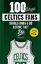 100 Things Celtics Fans Should Know & Do Before They Die by Don Hubbard, Jo Jo White, 9781629374185