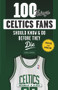 100 Things Celtics Fans Should Know & Do Before They Die by Don Hubbard, Jo Jo White, 9781629374185