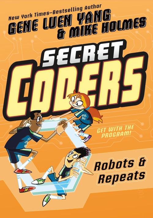 Secret Coders: Robots & Repeats by Gene Luen Yang, Mike Holmes, 9781626726062