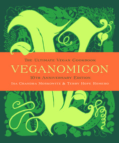 Veganomicon (10th Anniversary Edition) (The Ultimate Vegan Cookbook) by Isa Chandra Moskowitz, Terry Hope Romero, 9780738218991