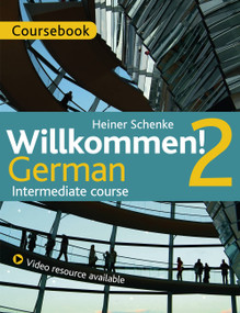 Willkommen! 2 German Intermediate course (Course Pack) by Paul Coggle, Heiner Schneke, 9781473601390