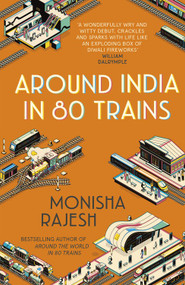 Around India in 80 Trains - 9781857886443 by Monisha Rajesh, 9781857886443
