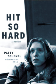 Hit So Hard (A Memoir) by Patty Schemel, 9780306825071