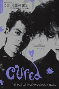 Cured (The Tale of Two Imaginary Boys) by Lol Tolhurst, 9780306825811